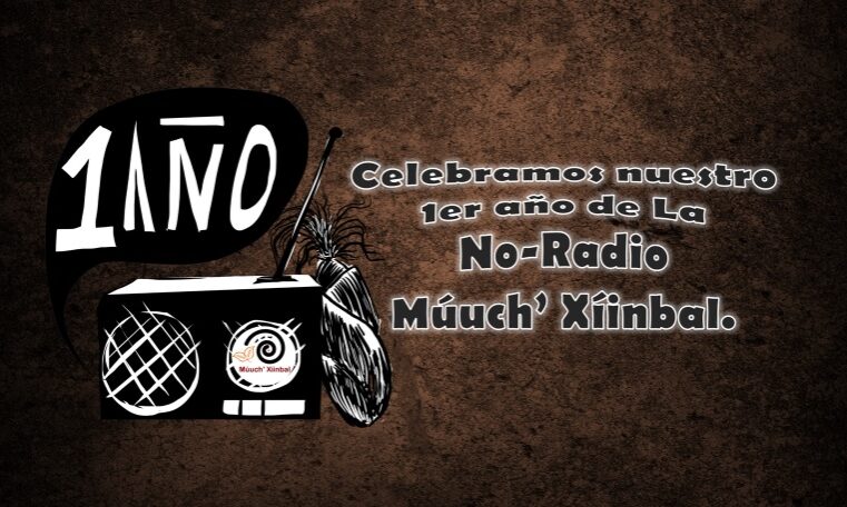 Cumple un año el proyecto comunitario la No-Radio Múuch’ Xíinbal