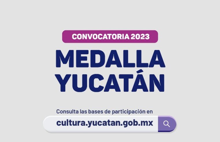 Convocan a proponer candidaturas para la Medalla Yucatán 2023