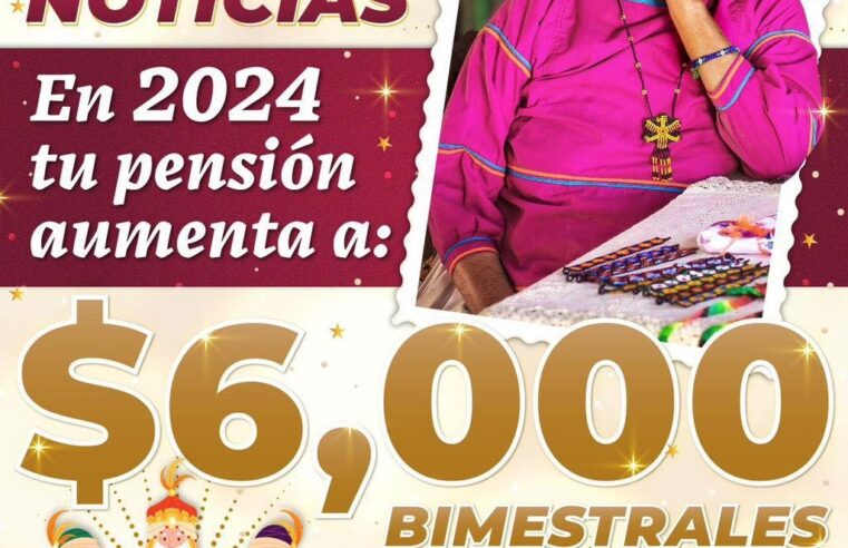 2024 inicia con aumento a las pensiones de Bienestar