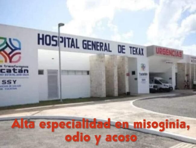 Terribles agravios a las mujeres en el Hospital IMSS Bienestar de Tekax