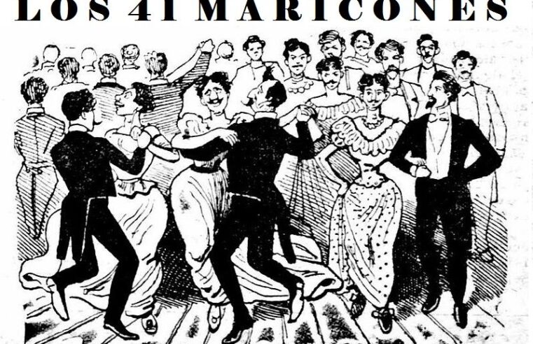 El baile de los 41 mar1cones que marcó a la sociedad mexicana